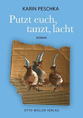 Putzt euch, tanzt, lacht: Roman